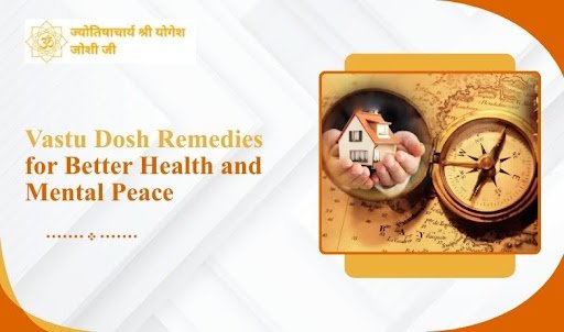 Vastu Dosh Remedies for Better Health and Mental Peace