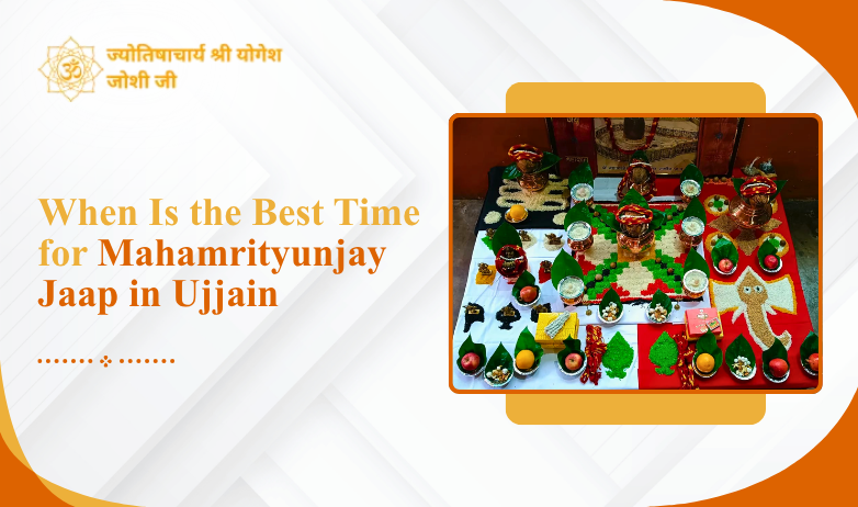 When Is the Best Time for Mahamrityunjay Jaap in Ujjain