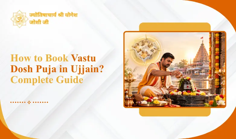 How to Book Vastu Dosh Puja in Ujjain? Complete Guide