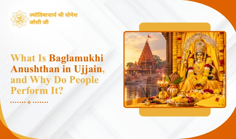 What Is Baglamukhi Anushthan in Ujjain, and Why Do People Perform It?